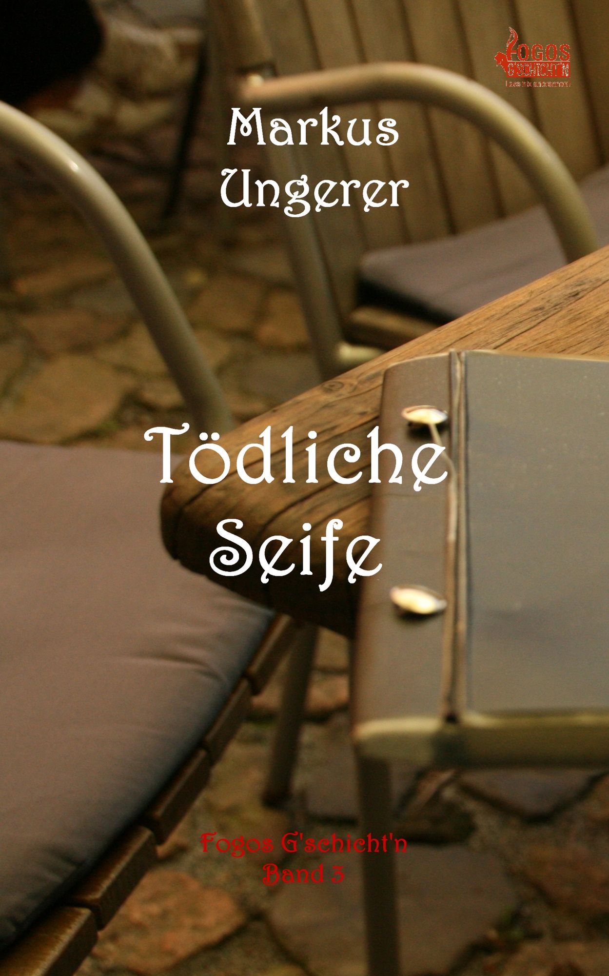 Tödliche Seife: Fogos G'schicht'n - Band 3