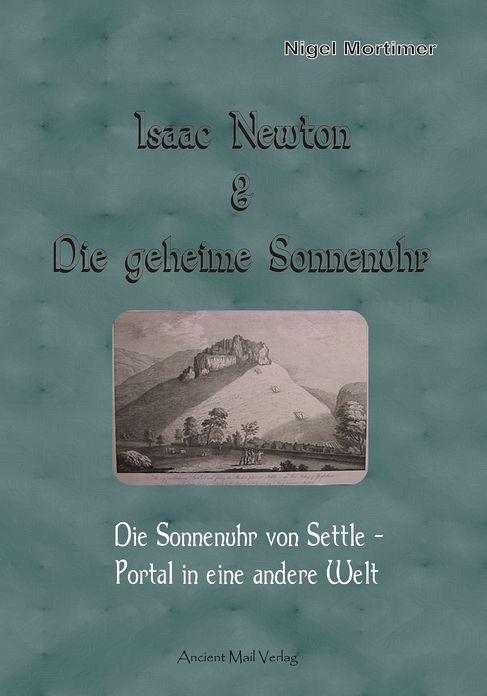 Isaac Newton & Die geheime Sonnenuhr: Die Sonnenuhr von Settle - Portal in eine andere Welt