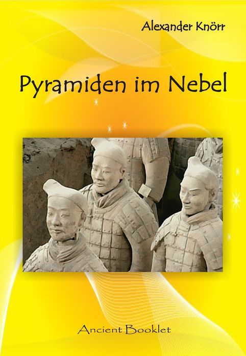 Pyramiden im Nebel: Neues von den Pyramiden Chinas
