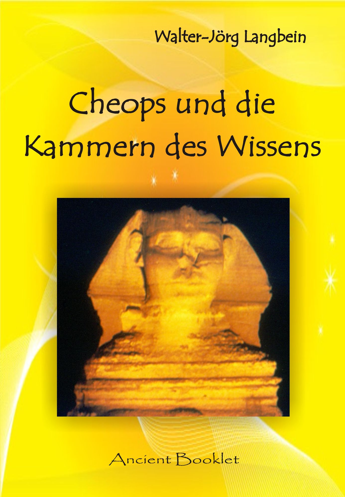 Cheops und die Kammer des Wissens: Eine Spurensuche von Ägypten bis zur Antarktis