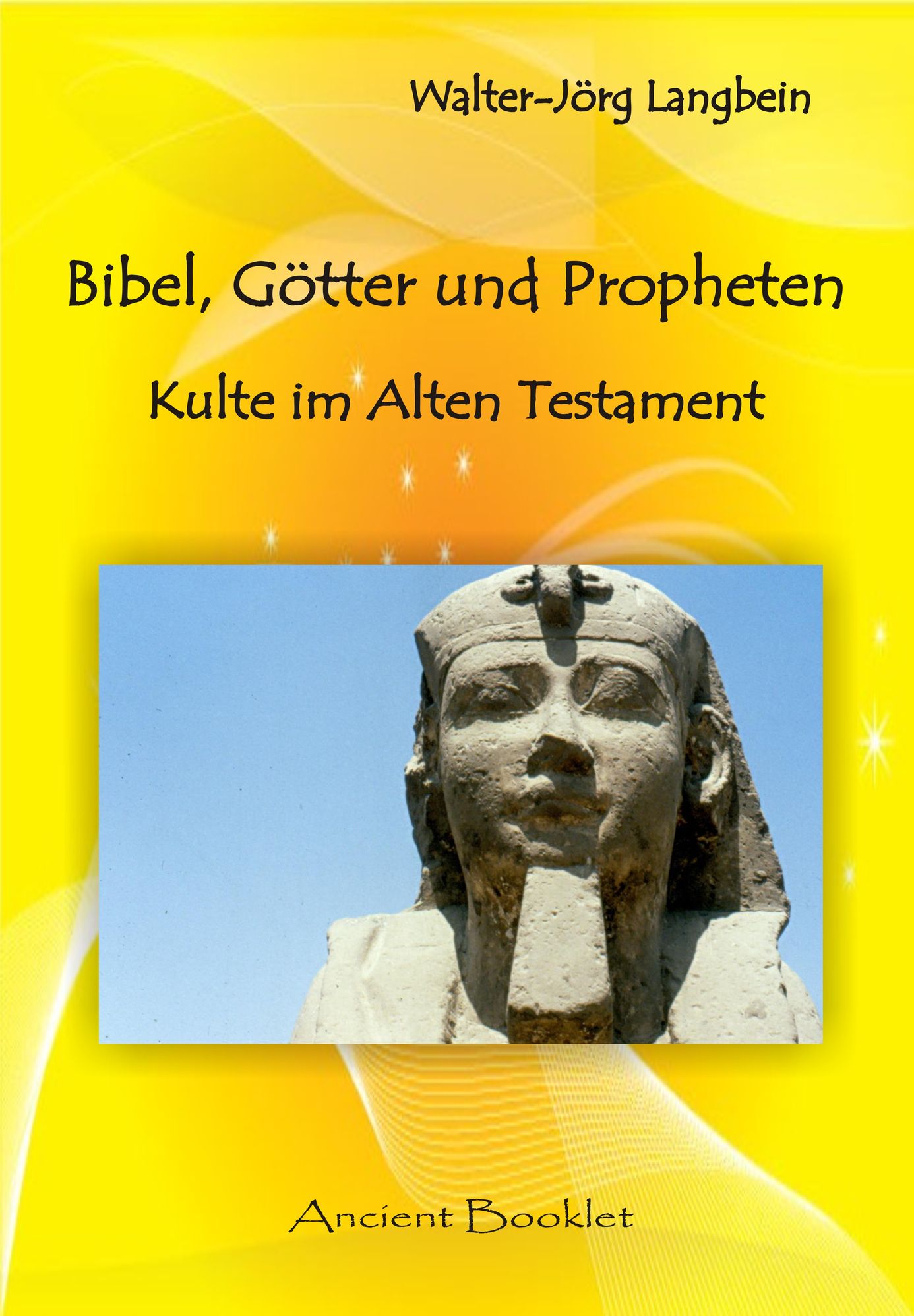 Bibel, Götter und Propheten: Kulte im Alten Testament