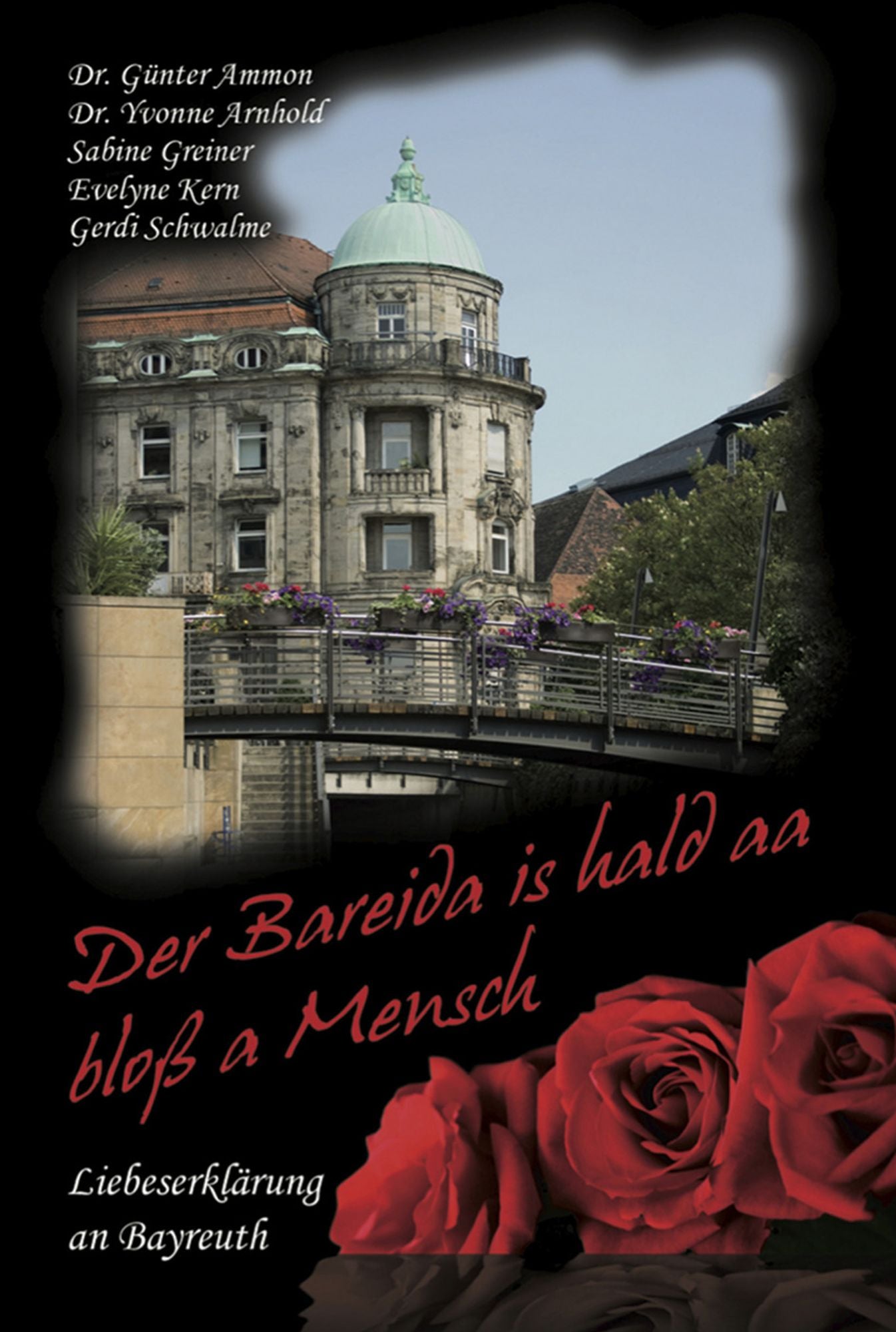 Der Bareida is hald aa bloß a Mensch - Liebeserklärung an Bayreuth