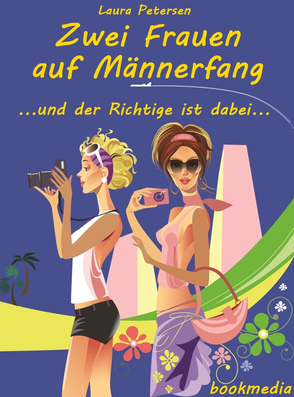 Zwei Frauen auf Männerfang: Liebesroman
