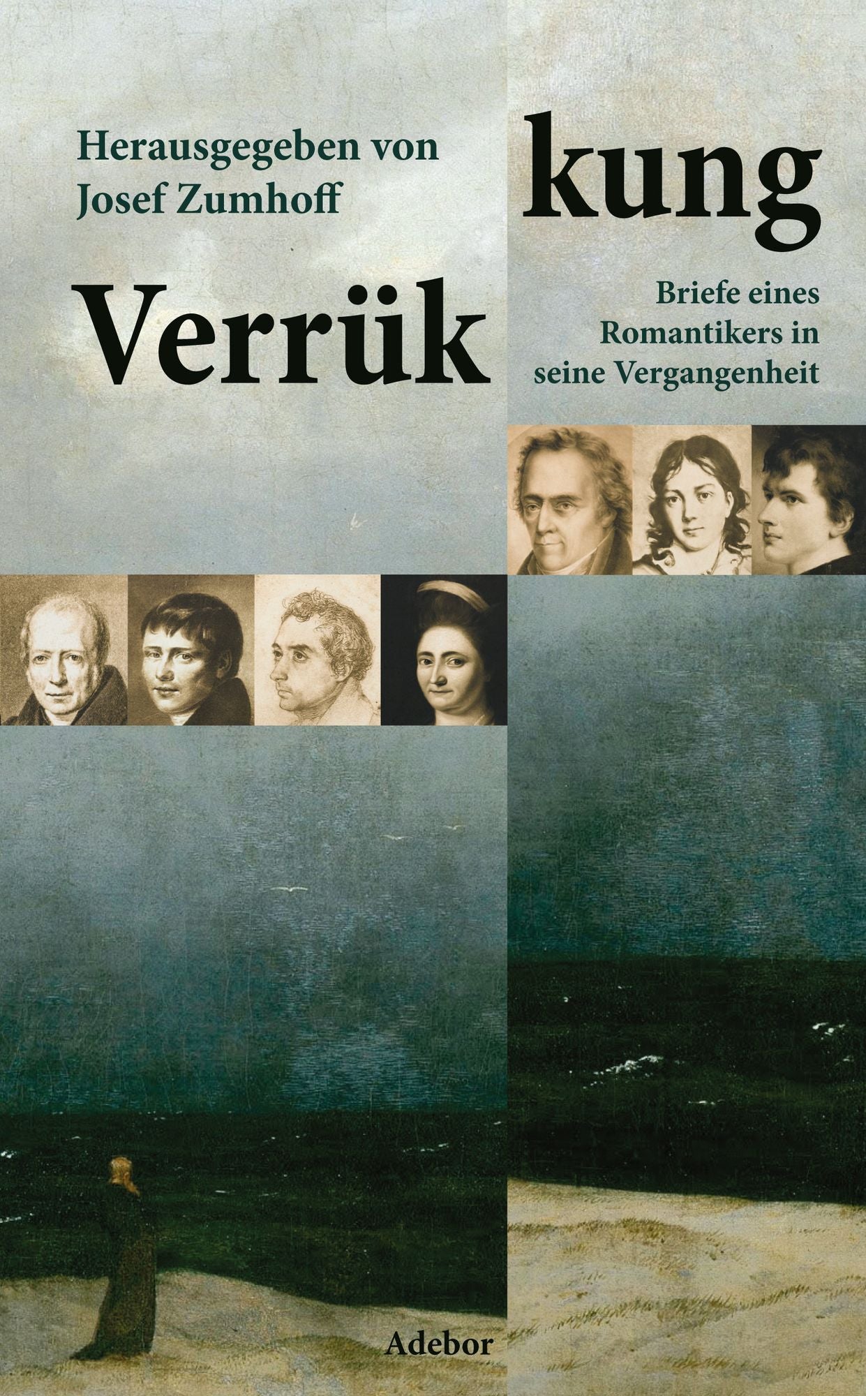 Verrük-kung: Briefe eines Romantikers in seine Vergangenheit