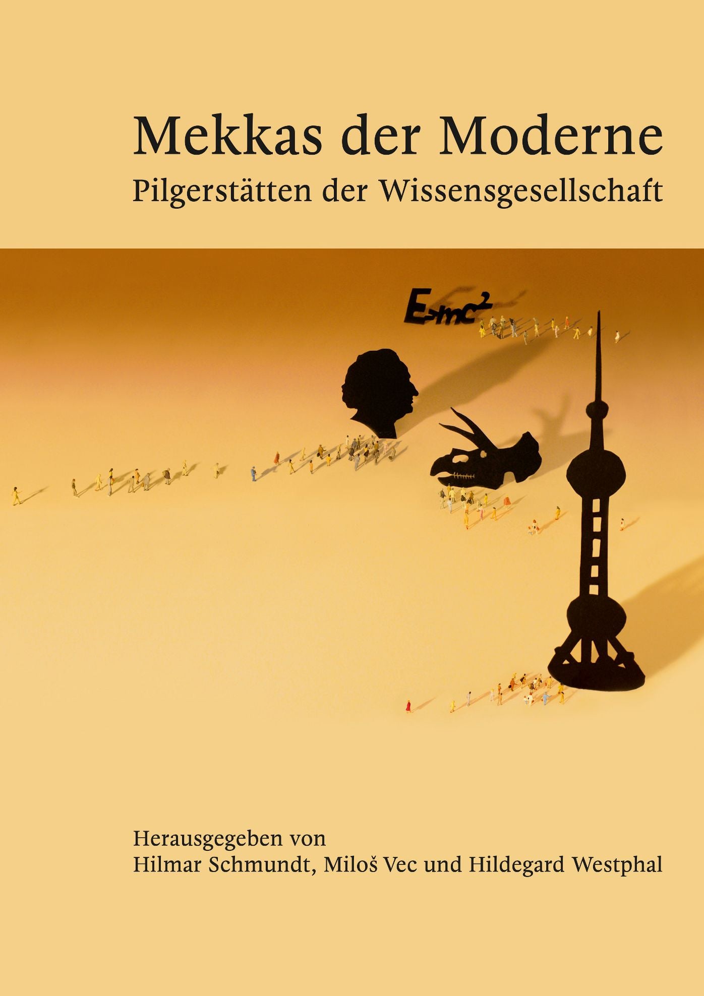 Mekkas der Moderne - Pilgerstätten der Wissensgesellschaft
