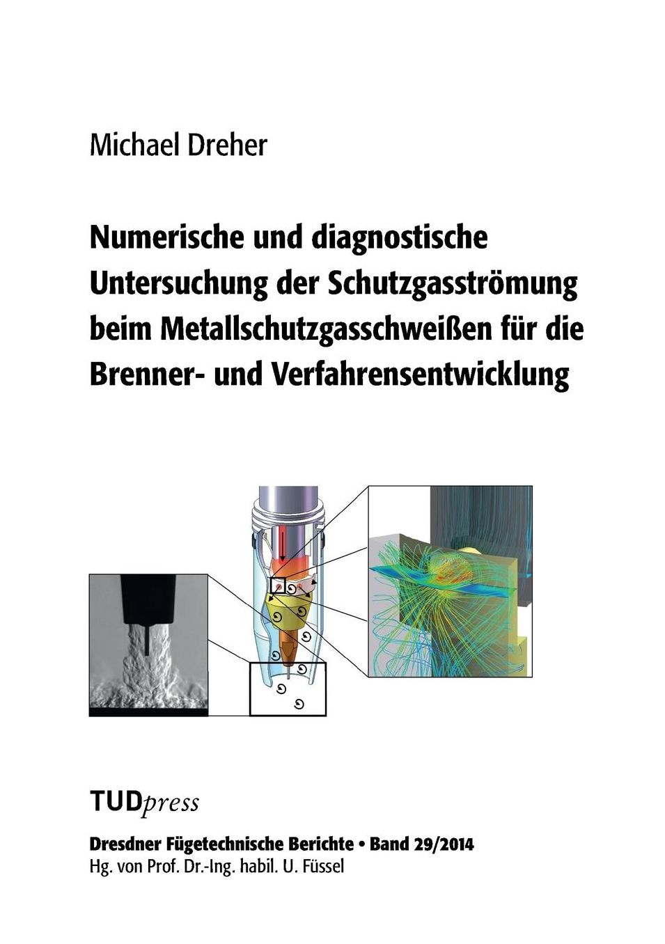 Numerische und diagnostische Untersuchung der Schutzgasströmung beim Metallschutzgasschweißen für die Brenner- und Verfahrensentwicklung