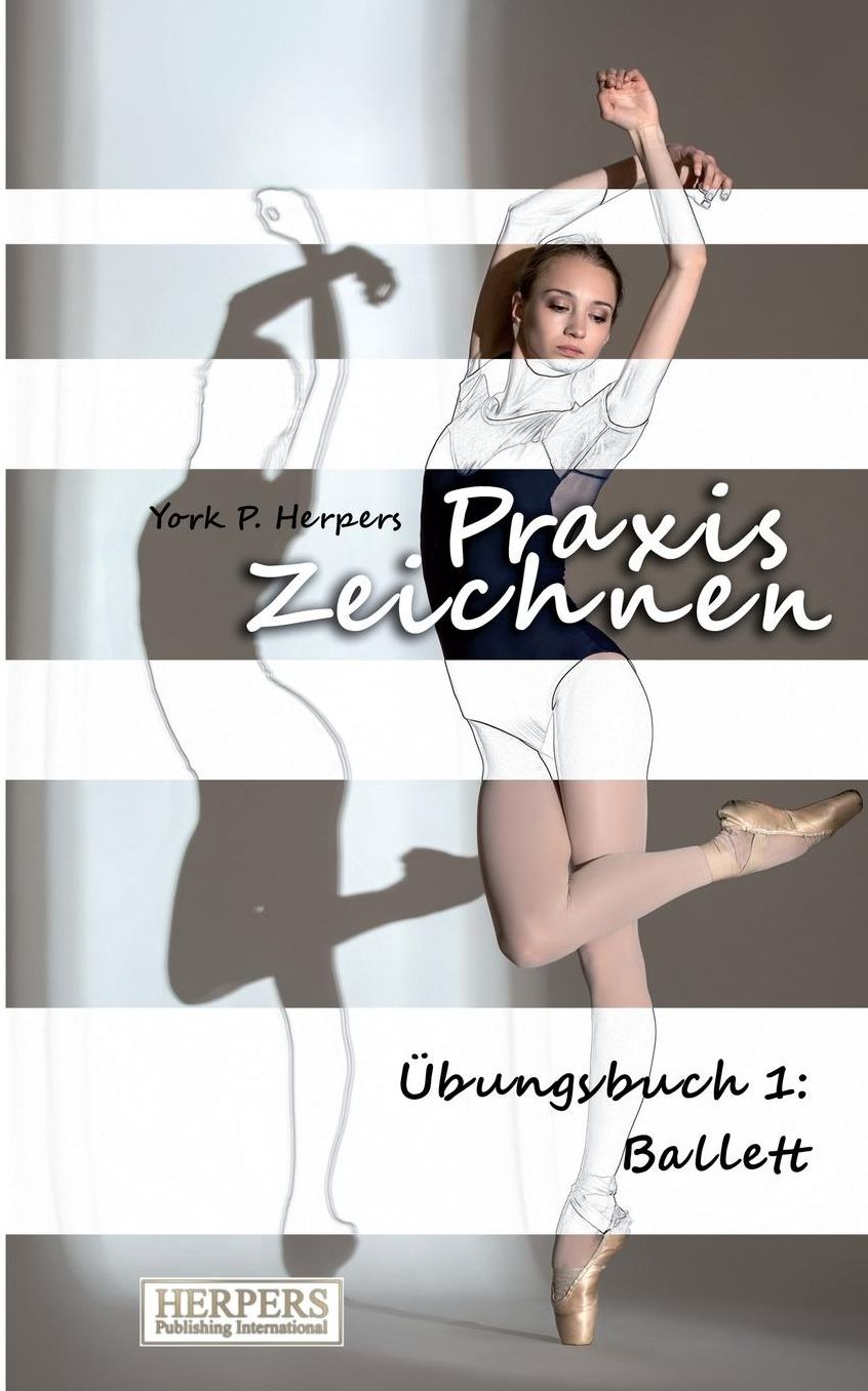 Praxis Zeichnen - Übungsbuch 1: Ballett