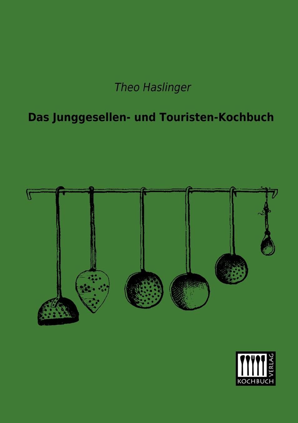 Das Junggesellen- Und Touristen-Kochbuch