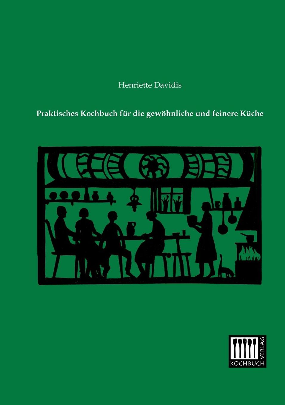 Praktisches Kochbuch Fur Die Gewohnliche Und Feinere Kuche
