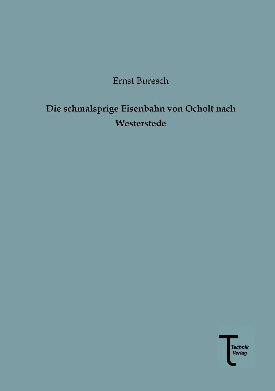 Die Schmalsprige Eisenbahn Von Ocholt Nach Westerstede