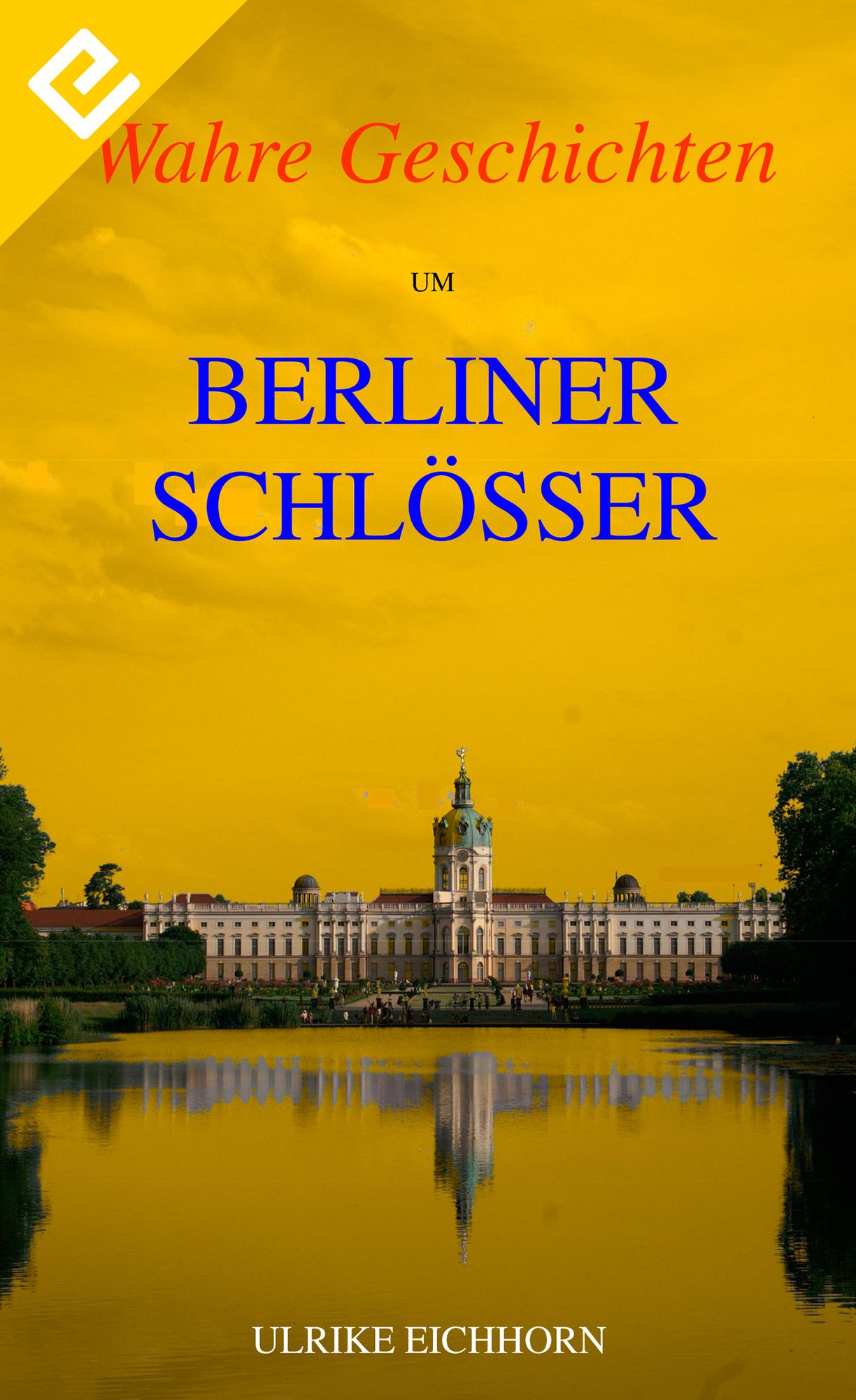 Wahre Geschichten um Berliner Schlösser