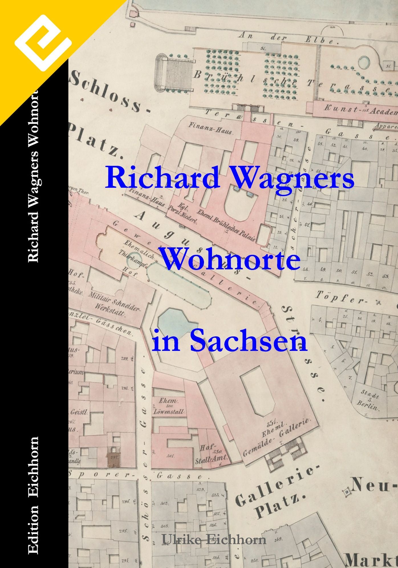 Richard Wagners Wohnorte in Sachsen 1813 - 1849