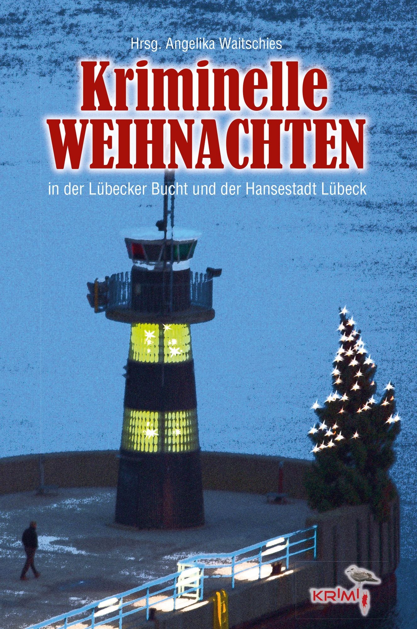 Kriminelle Weihnachten: in der Lübecker Bucht und der Hansestadt Lübeck