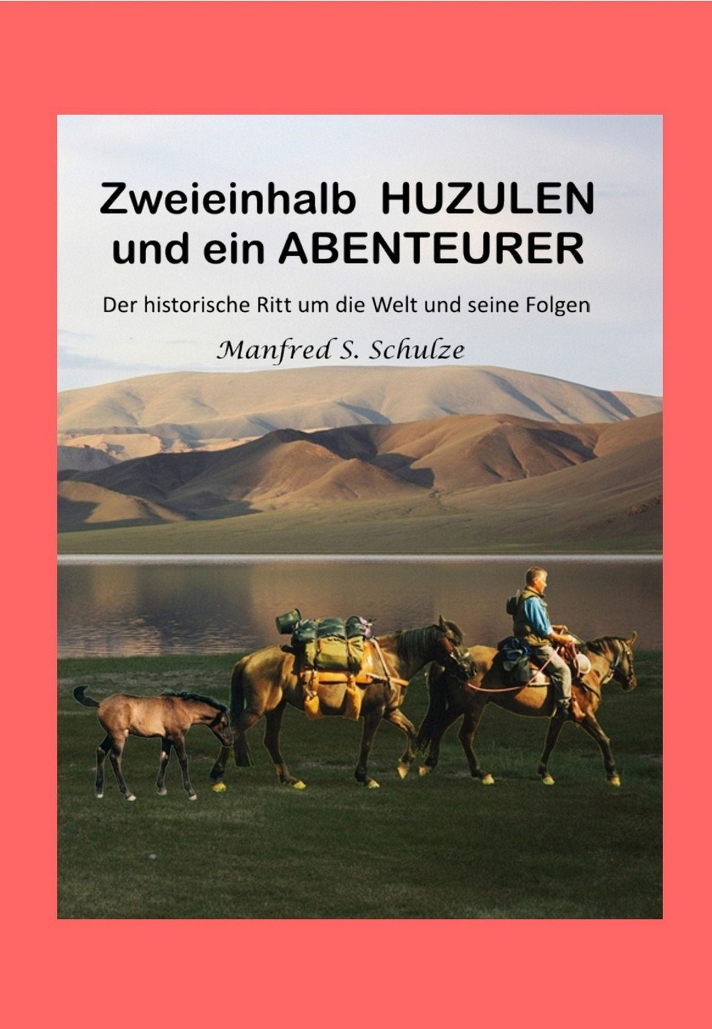 Zweieinhalb Huzulen und ein Abenteurer: Der historische Ritt um die Welt und seine Folgen