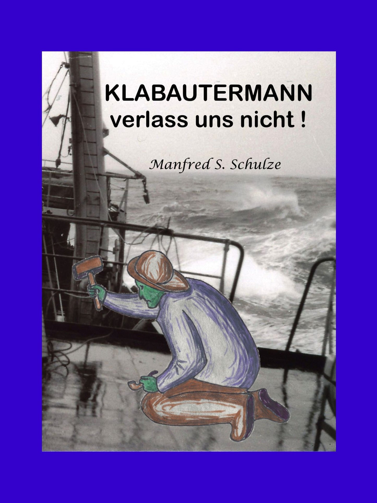 KLABAUTERMANN verlass uns nicht !