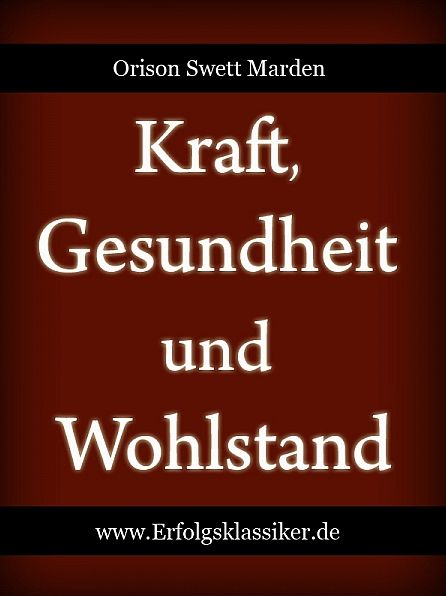 Kraft, Gesundheit und Wohlstand