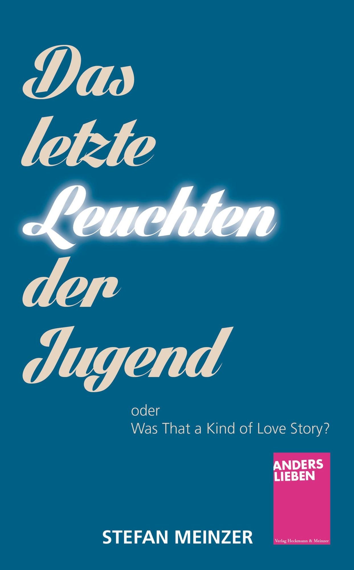 Das letzte Leuchten der Jugend: oder Was That a Kind of Love Story?