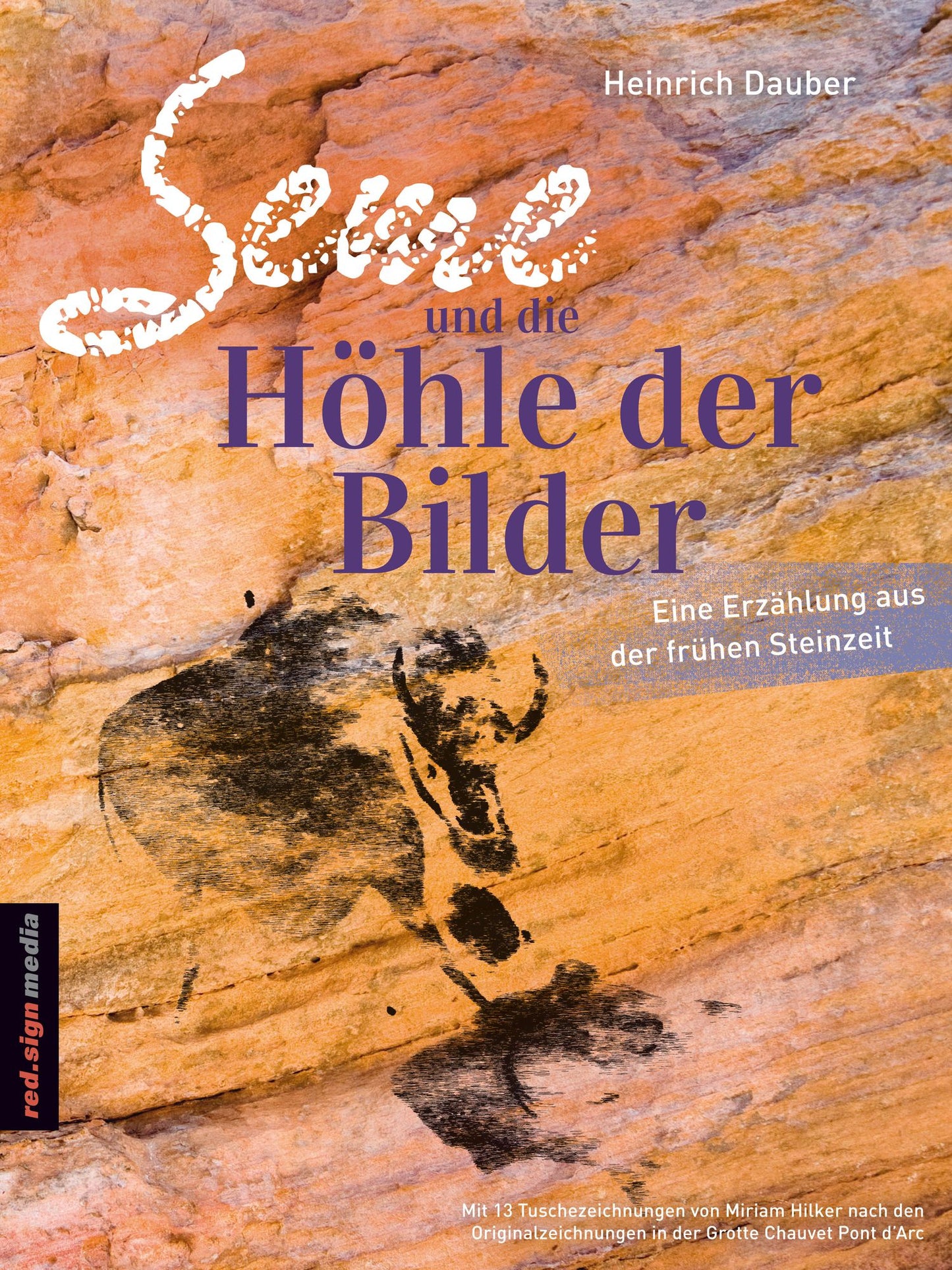 Seme und die Höhle der Bilder: Eine Erzählung aus der frühen Steinzeit