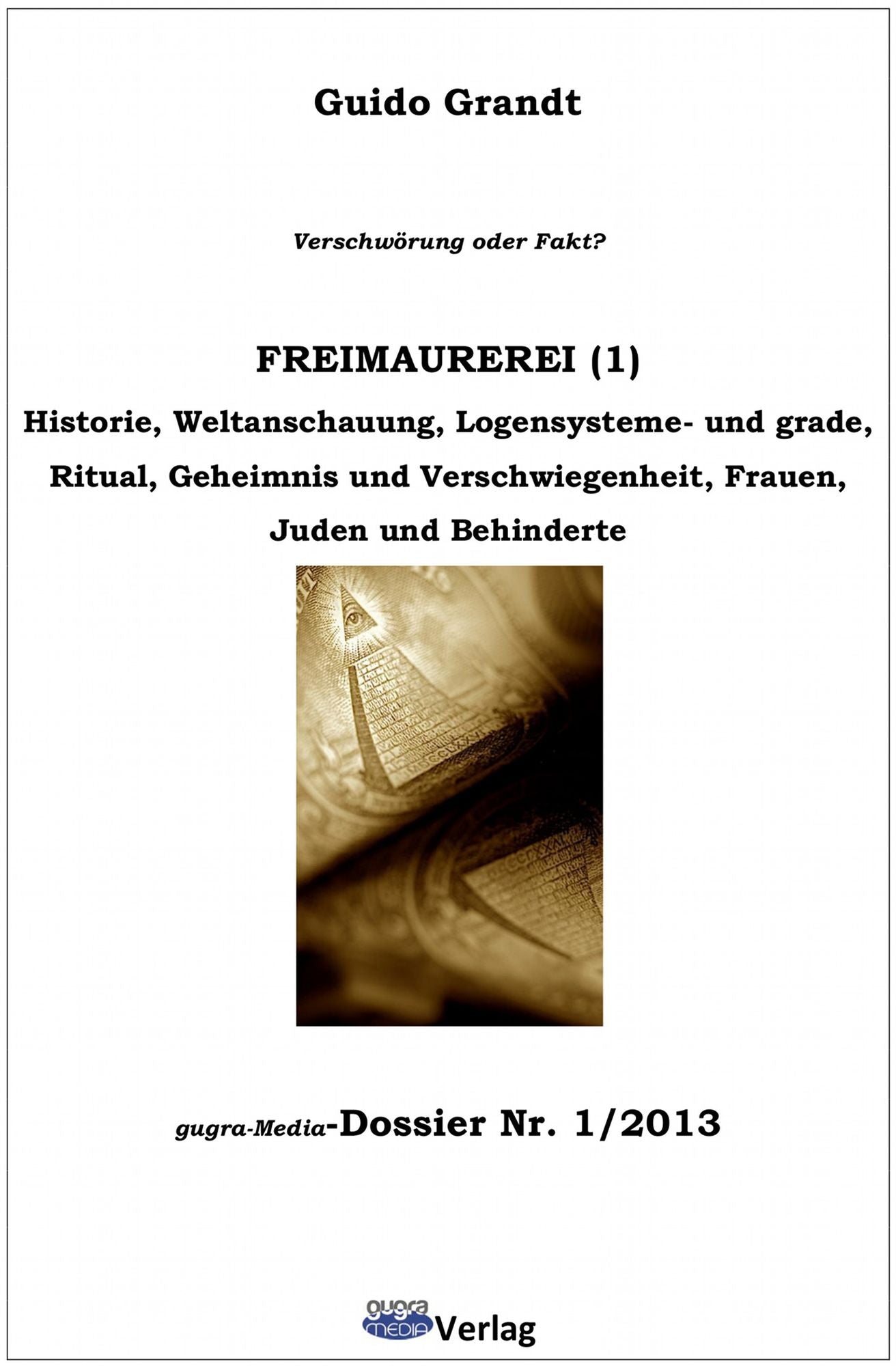 FREIMAUREREI (1) - Historie, Weltanschauung, Logensysteme- und grade, Ritual, Geheimnis und Verschwiegenheit, Frauen, Juden und Behinderte