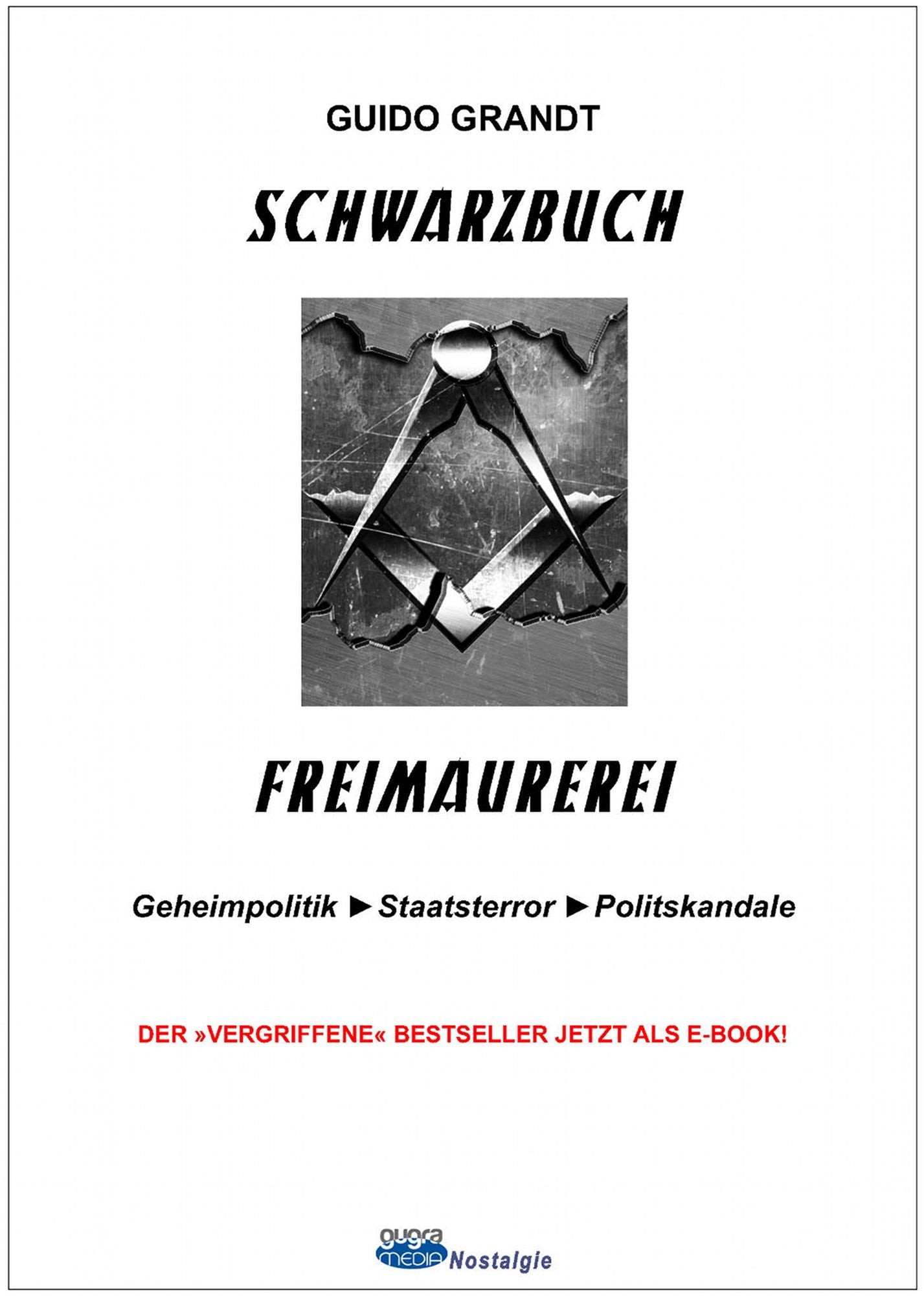 Schwarzbuch Freimaurerei: Geheimpolitik, Staatsterror, Politskandale