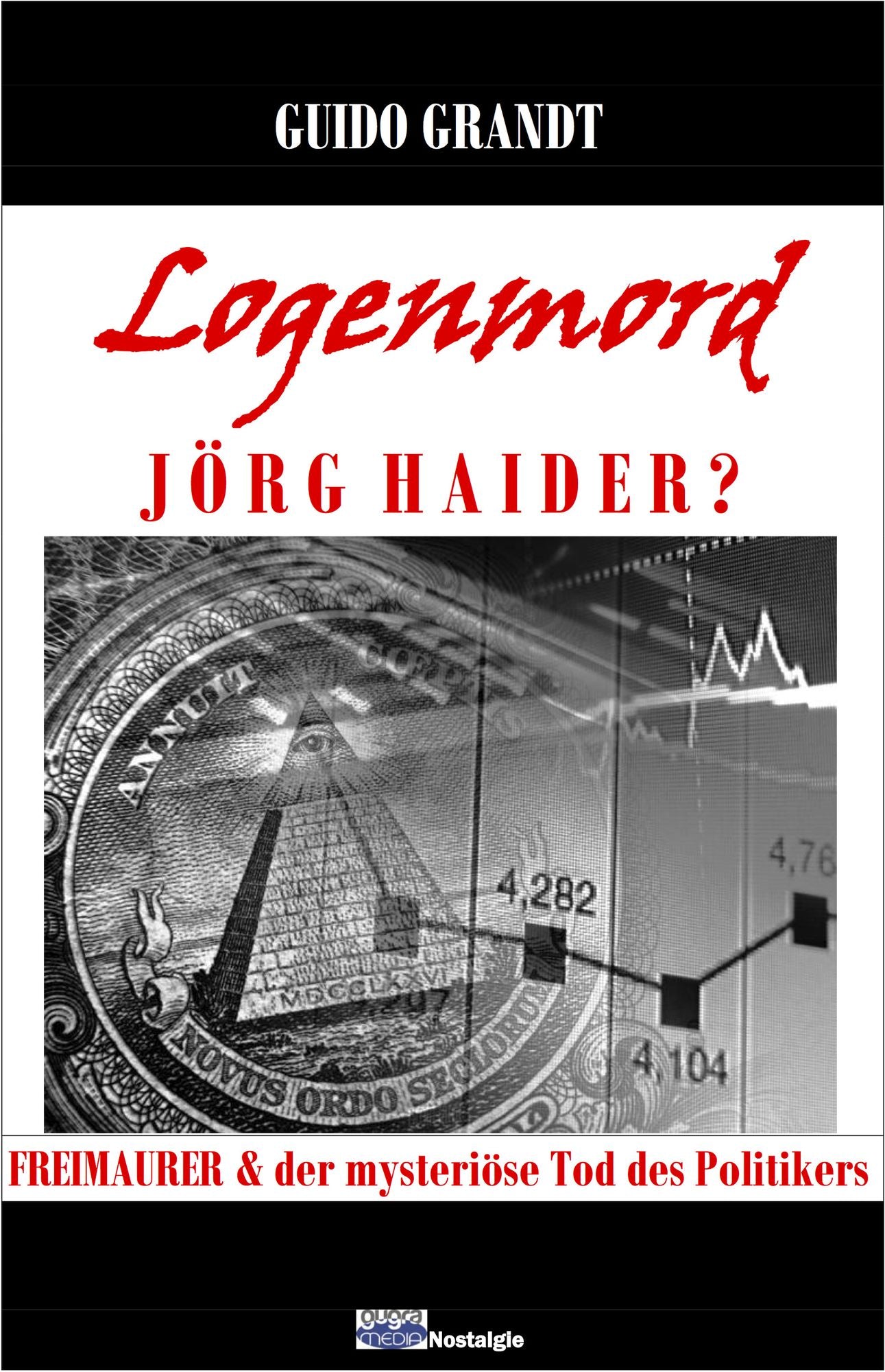 Logenmord Jörg Haider?: Freimaurer und der mysteriöse Tod des Politikers