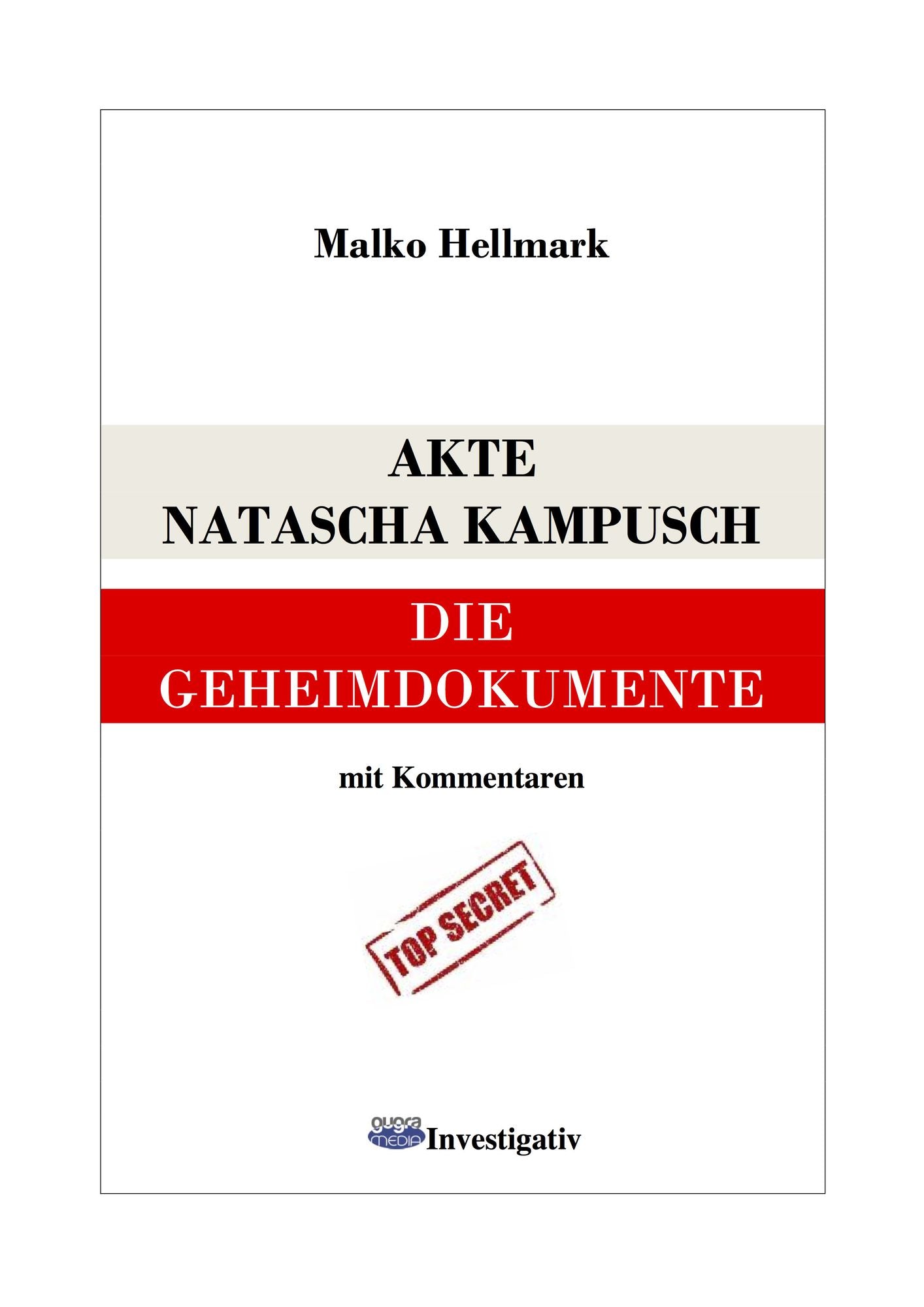 Akte Natascha Kampusch : Die Geheimdokumente