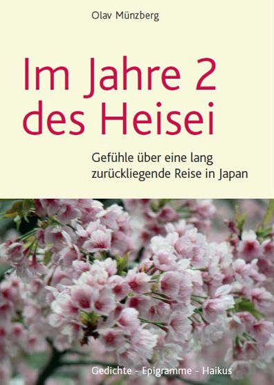 Im Jahre 2 des Heisei: Gefühle über eine lang zurückliegenden Reise in Japan: Gedichte - Epigramme - Haikus