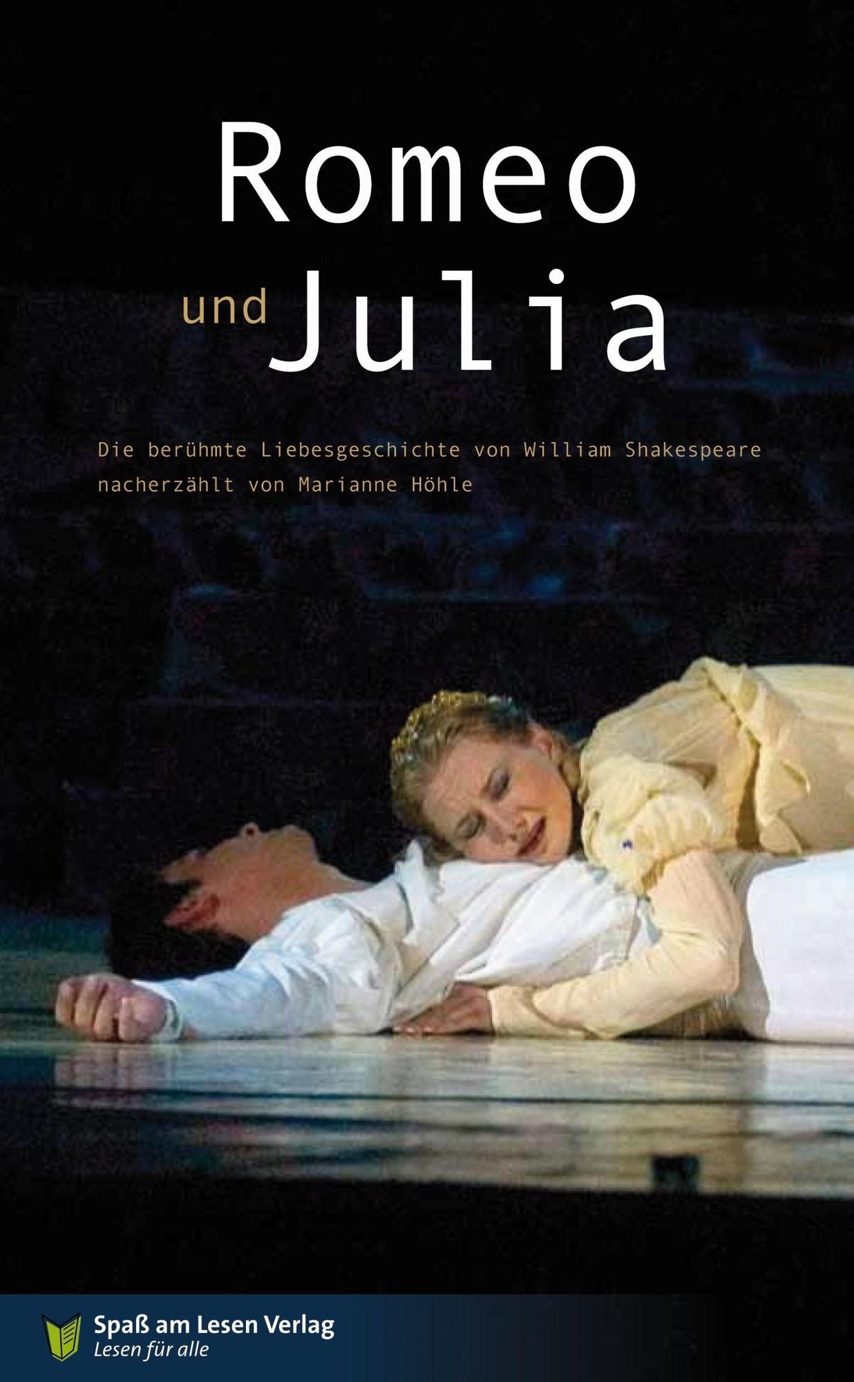 Romeo & Julia: Die berühmte Liebesgeschichte von William Shakespeare nacherzählt von Marianne Höhle