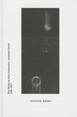 Ruth Anderwald & Leonhard Grond: Hasn't It Been a Great Journey So Far?: Film Works by Ruth Anderwald and Leonhard Grond, 1999-2013
