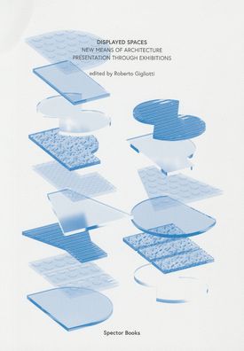 Displayed Spaces: New Means of Architecture Presentation Through Exhibitions
