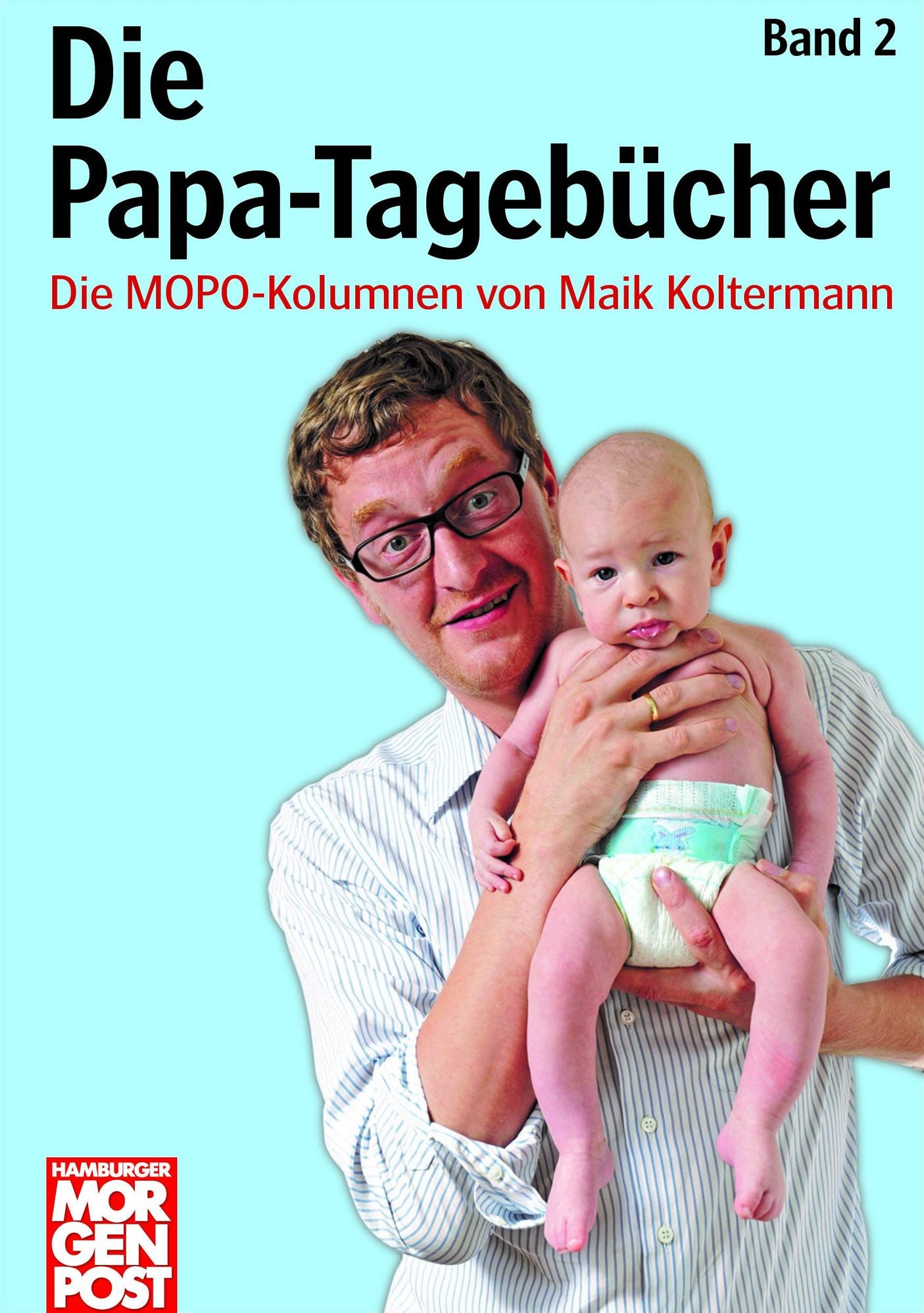 Die Papa-Tagebücher Band 2: Die MOPO-Kolumnen von Maik Koltermann