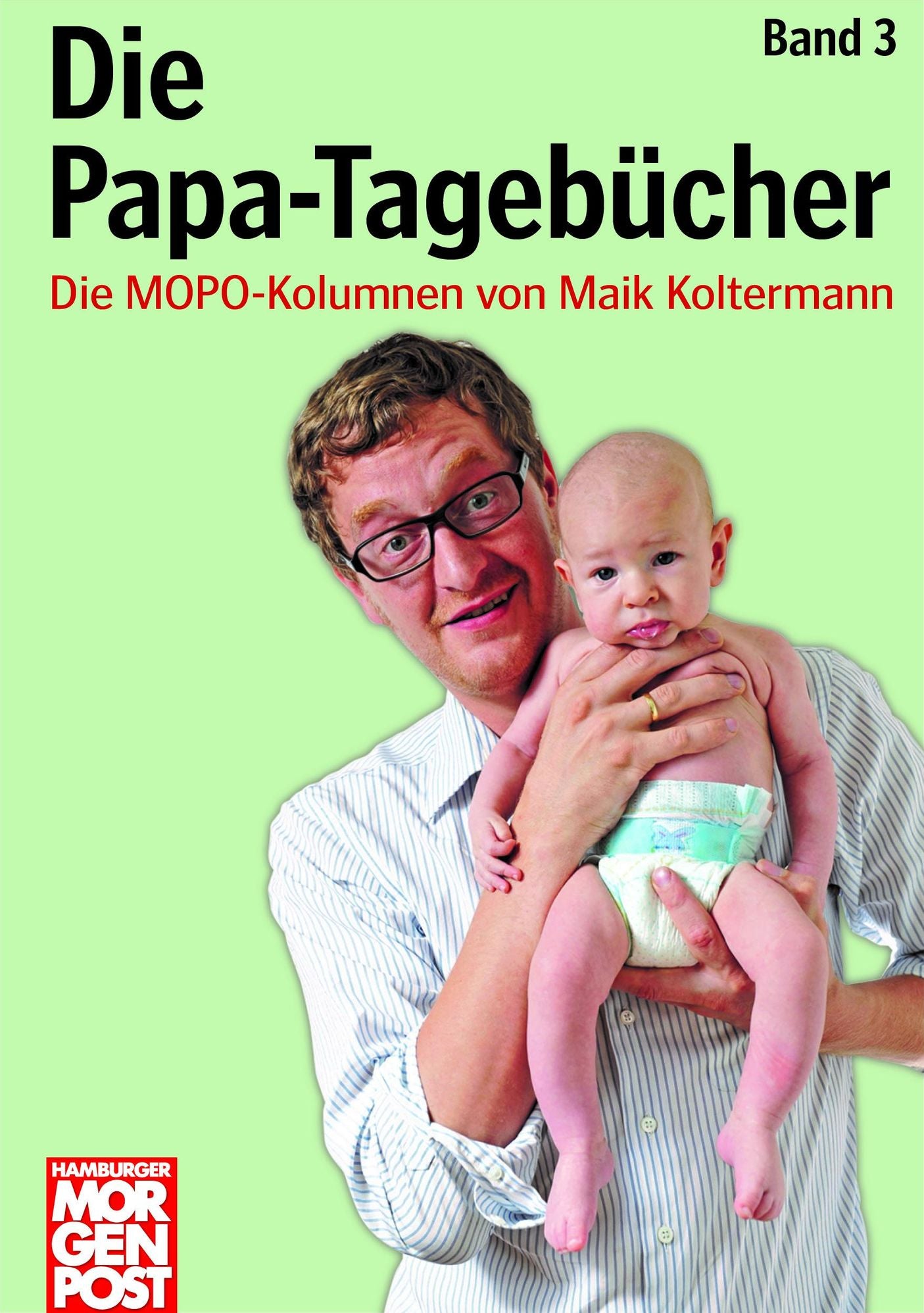 Die Papa-Tagebücher Band 3: Die MOPO-Kolumnen von Maik Koltermann