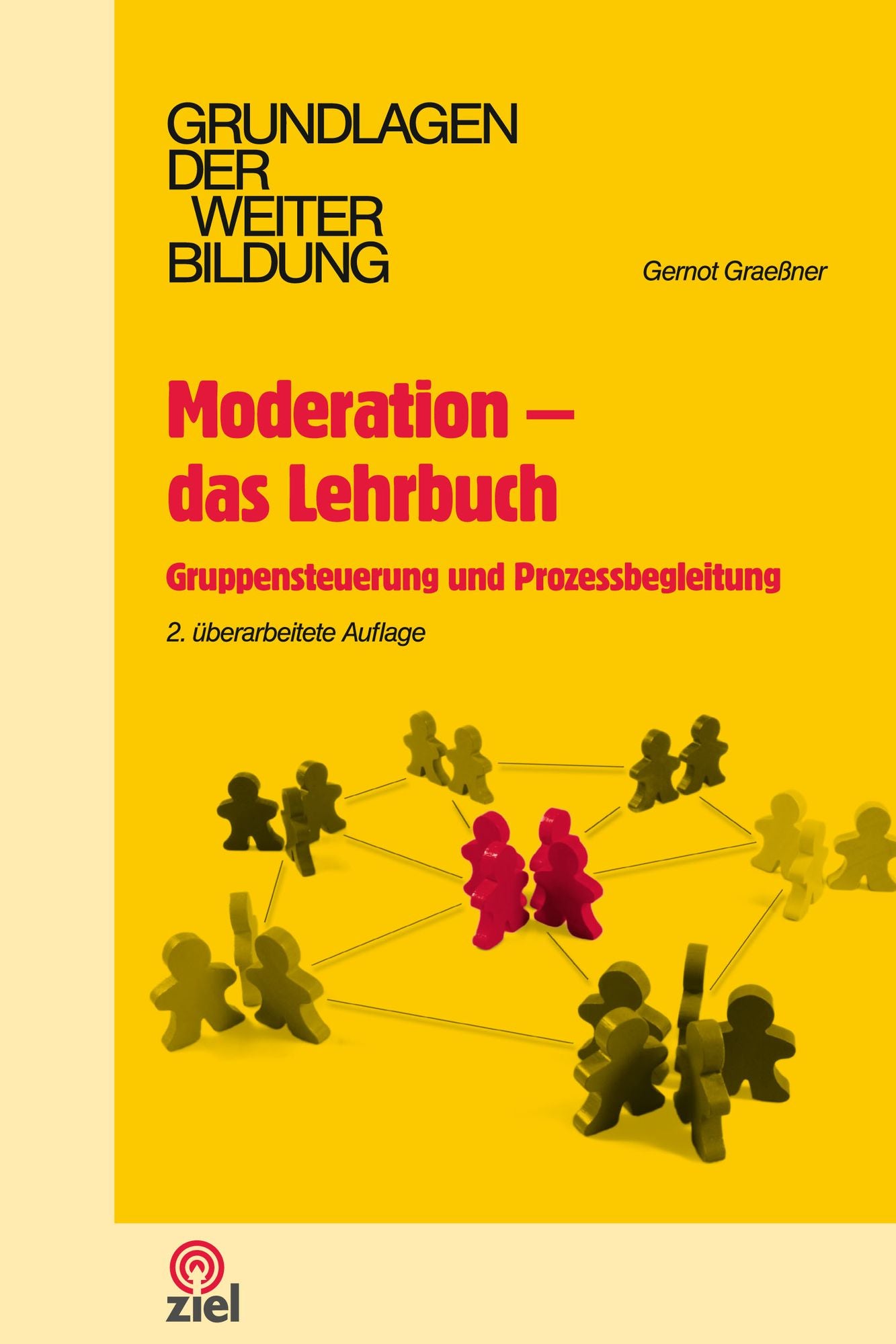Moderation - das Lehrbuch: Gruppensteuerung und Prozessbegleitung