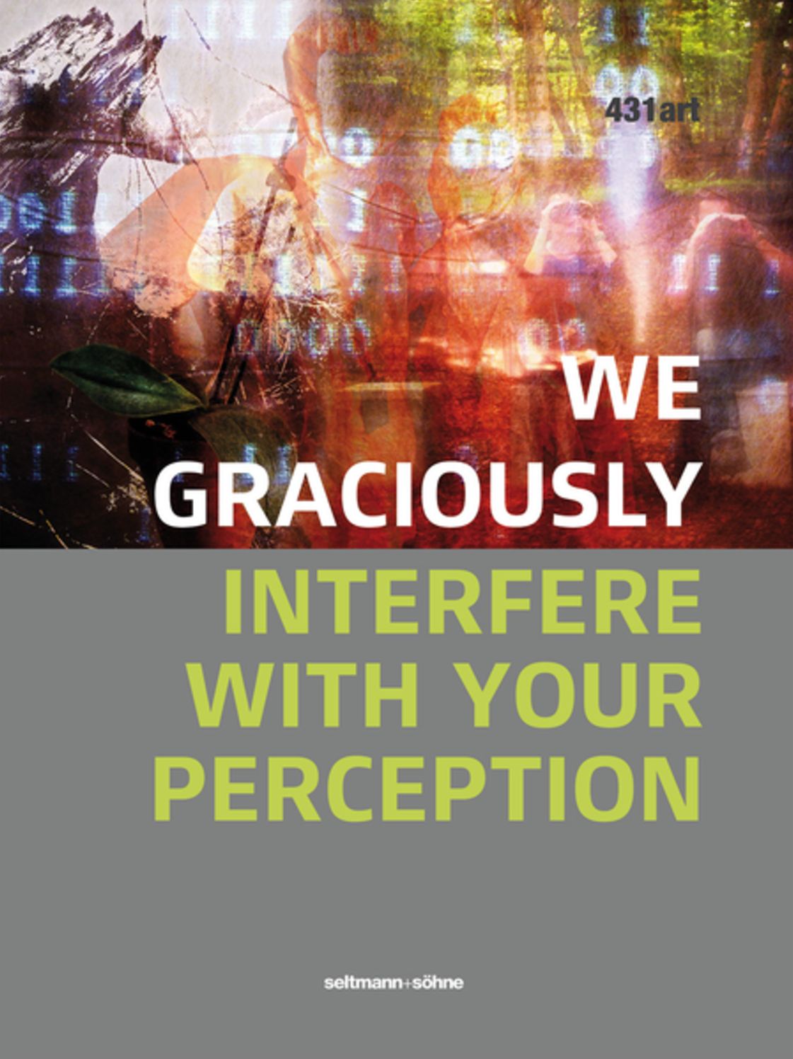 431art - We Graciously Interfere with Your Perception