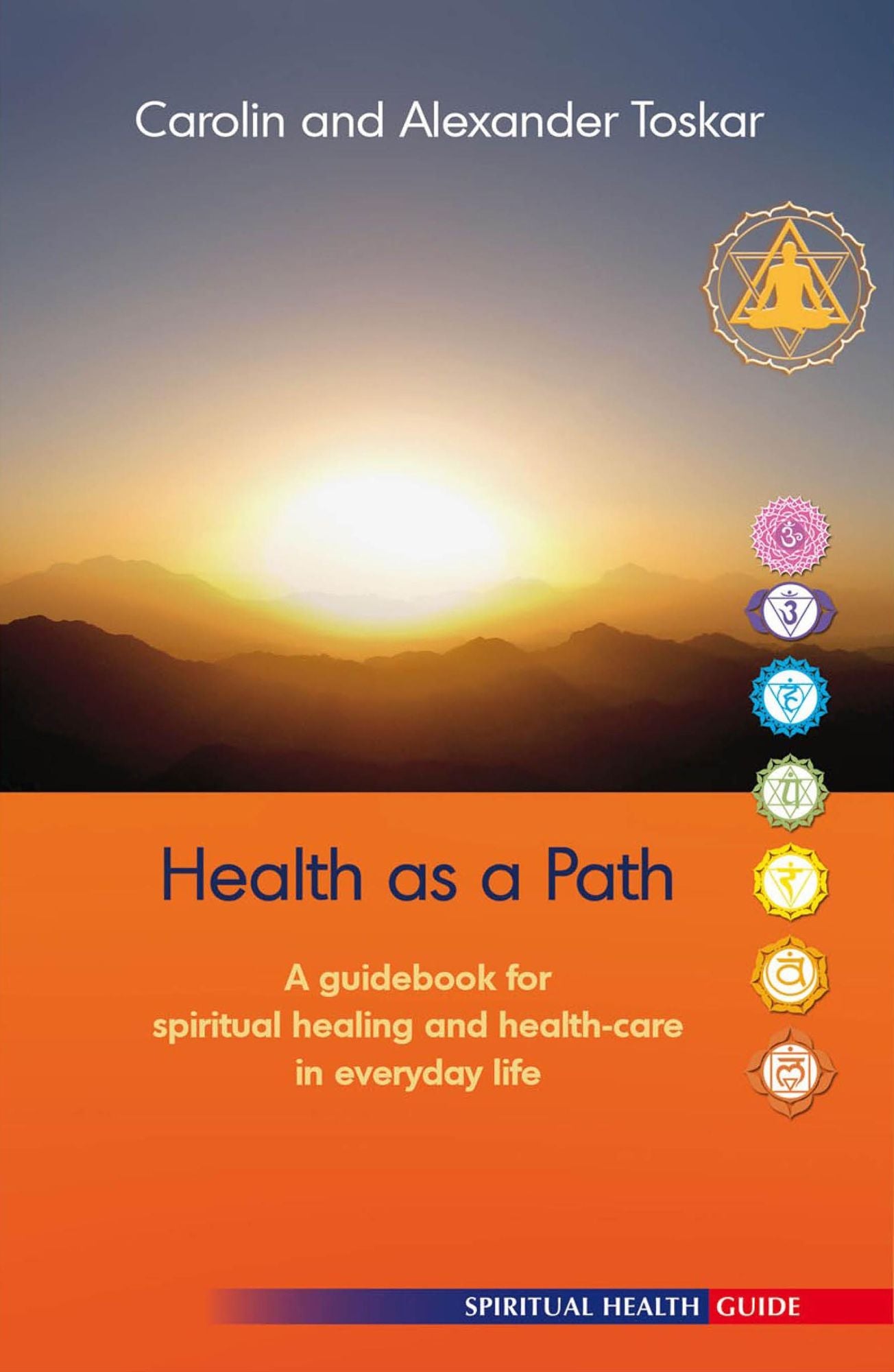 Health as a path: A Guidebook for spiritual healing an health care in everyday life