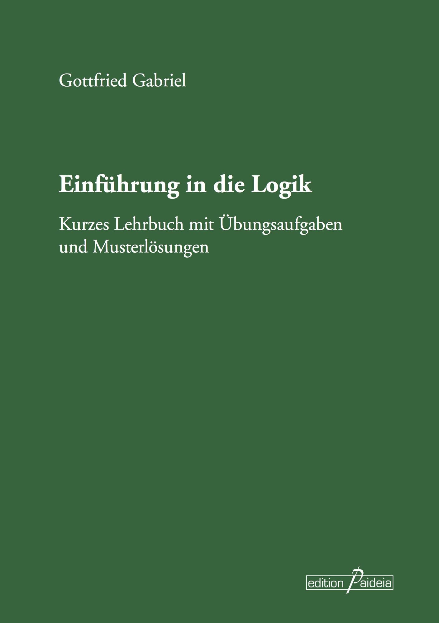 Einführung in die Logik: Kurzes Lehrbuch mit Übungsaufgaben und Musterlösungen