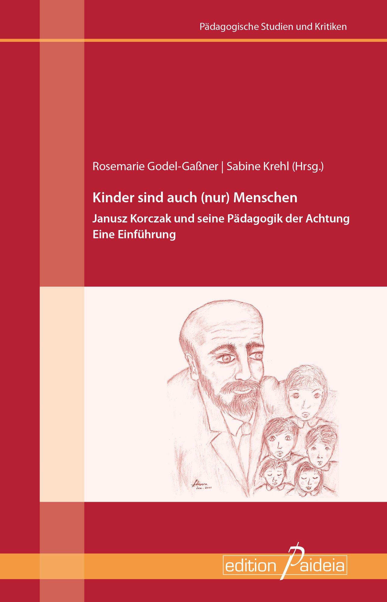 Kinder sind auch (nur) Menschen: Janusz Korczak und seine Pädagogik der Achtung. Eine Einführung