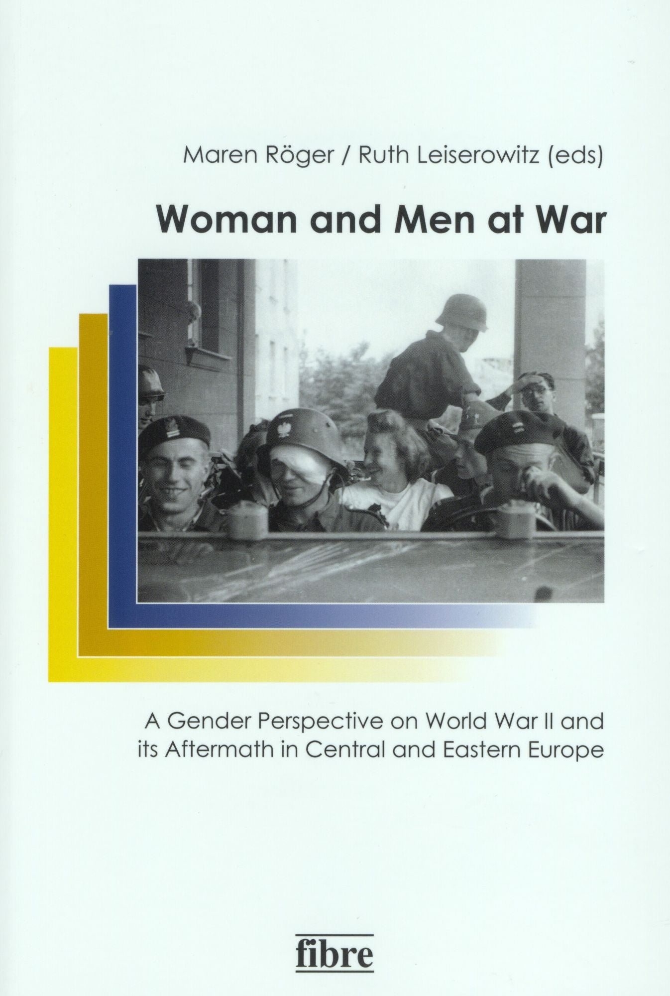 Women and Men at War: A Gender Perspective on World War II and its Aftermath in Central and Eastern Europe