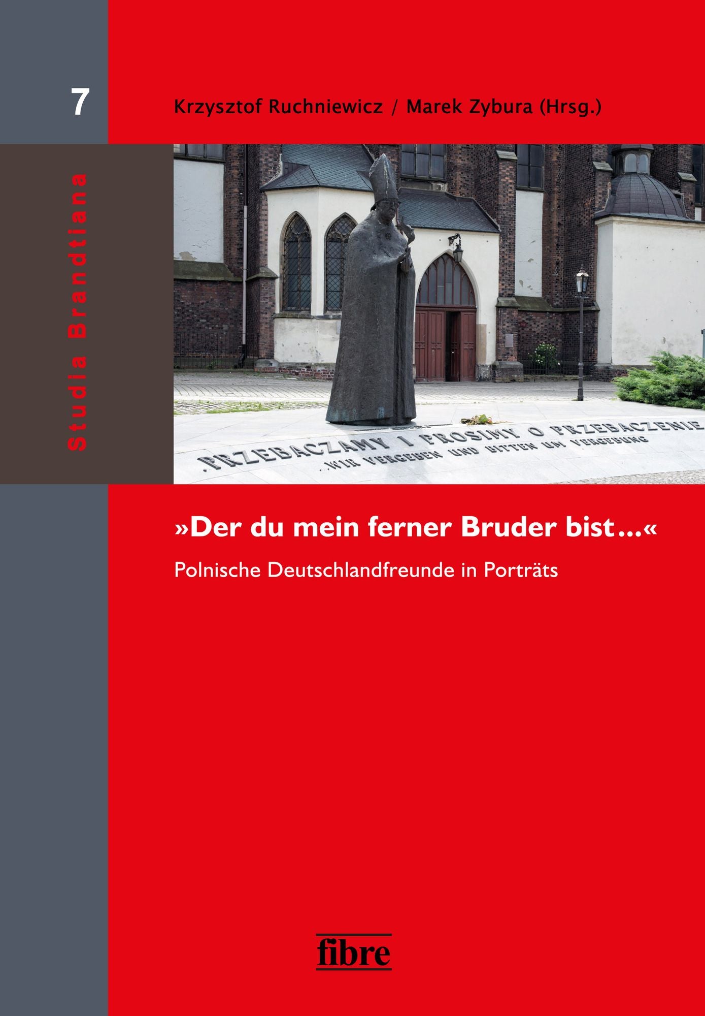 "Der du mein ferner Bruder bist ...": Polnische Deutschlandfreunde in Porträts
