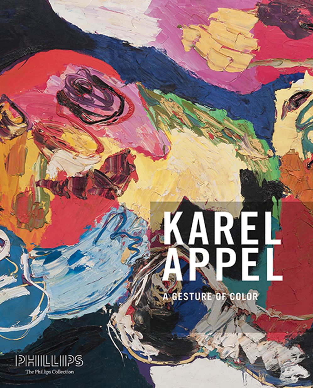A Gesture of Color: Karel Appel. Paintings and Sculptures, 1947 2004