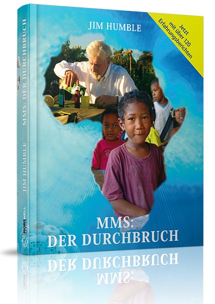 MMS: Der Durchbruch: Ein einfaches Mineralpräparat wirkt wahre Wunder bei Malaria, Aids und vielen anderen Krankheiten