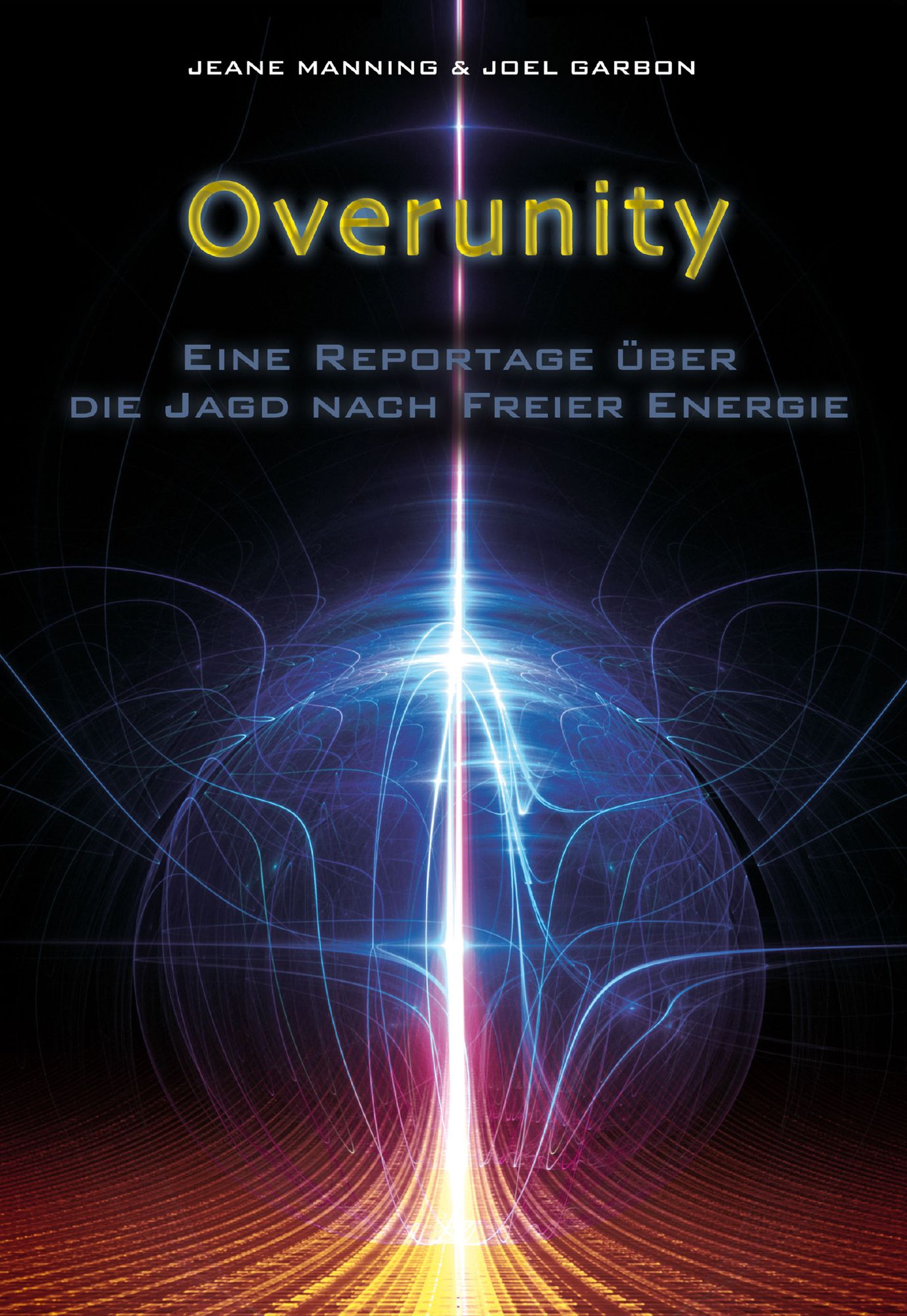 Overunity: Eine Reportage über die Jagd nach Freier Energie