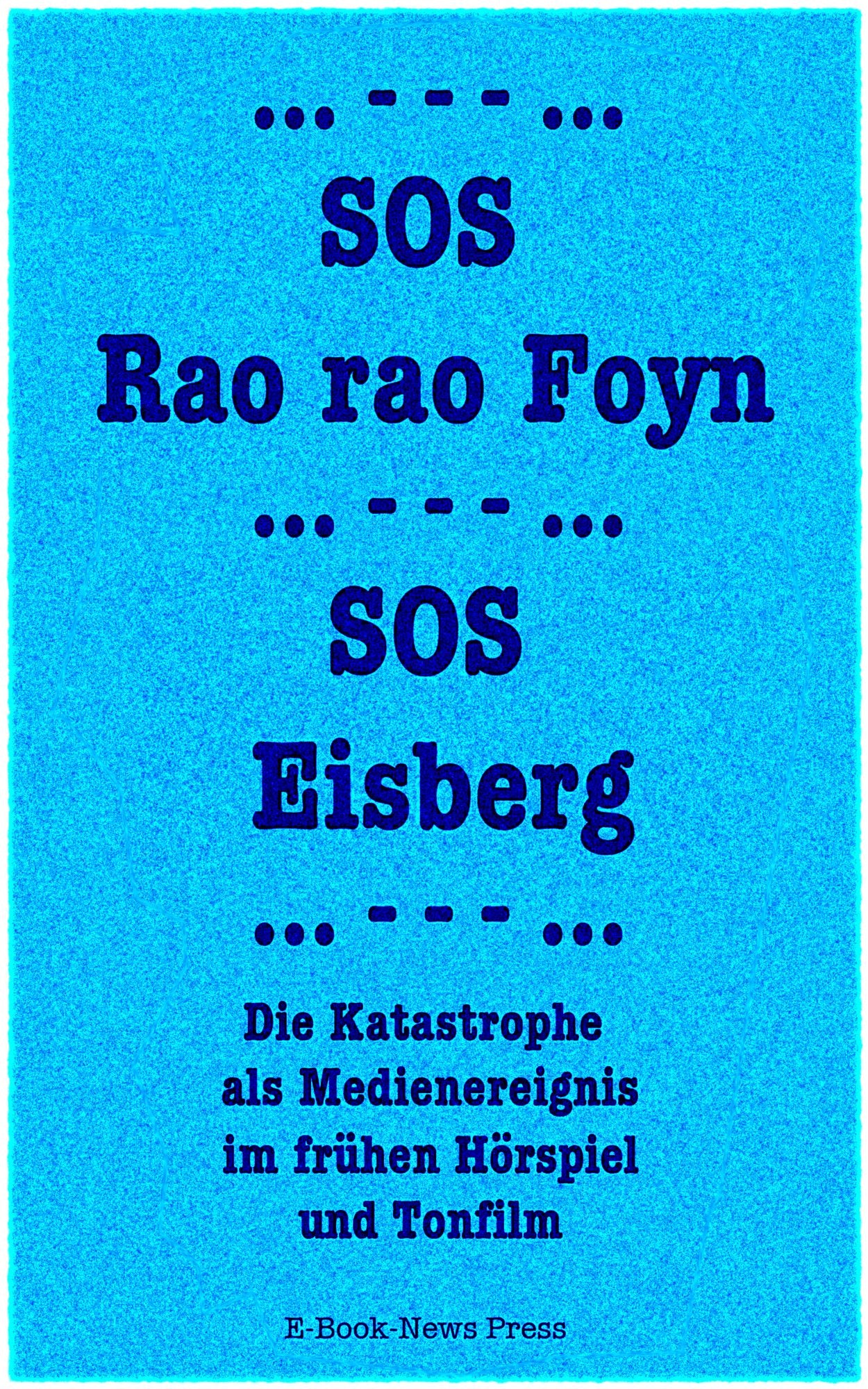 SOS Rao rao Foyn, SOS Eisberg: Die Katastrophe als Medienereignis im fru