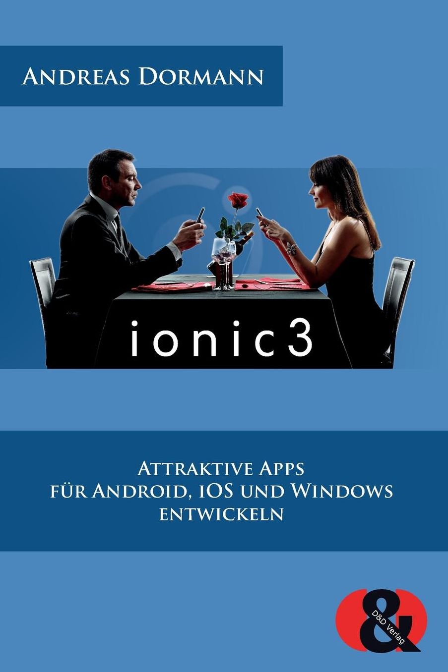 Ionic 3: Attraktive Apps Fur Android, IOS Und Windows Entwickeln