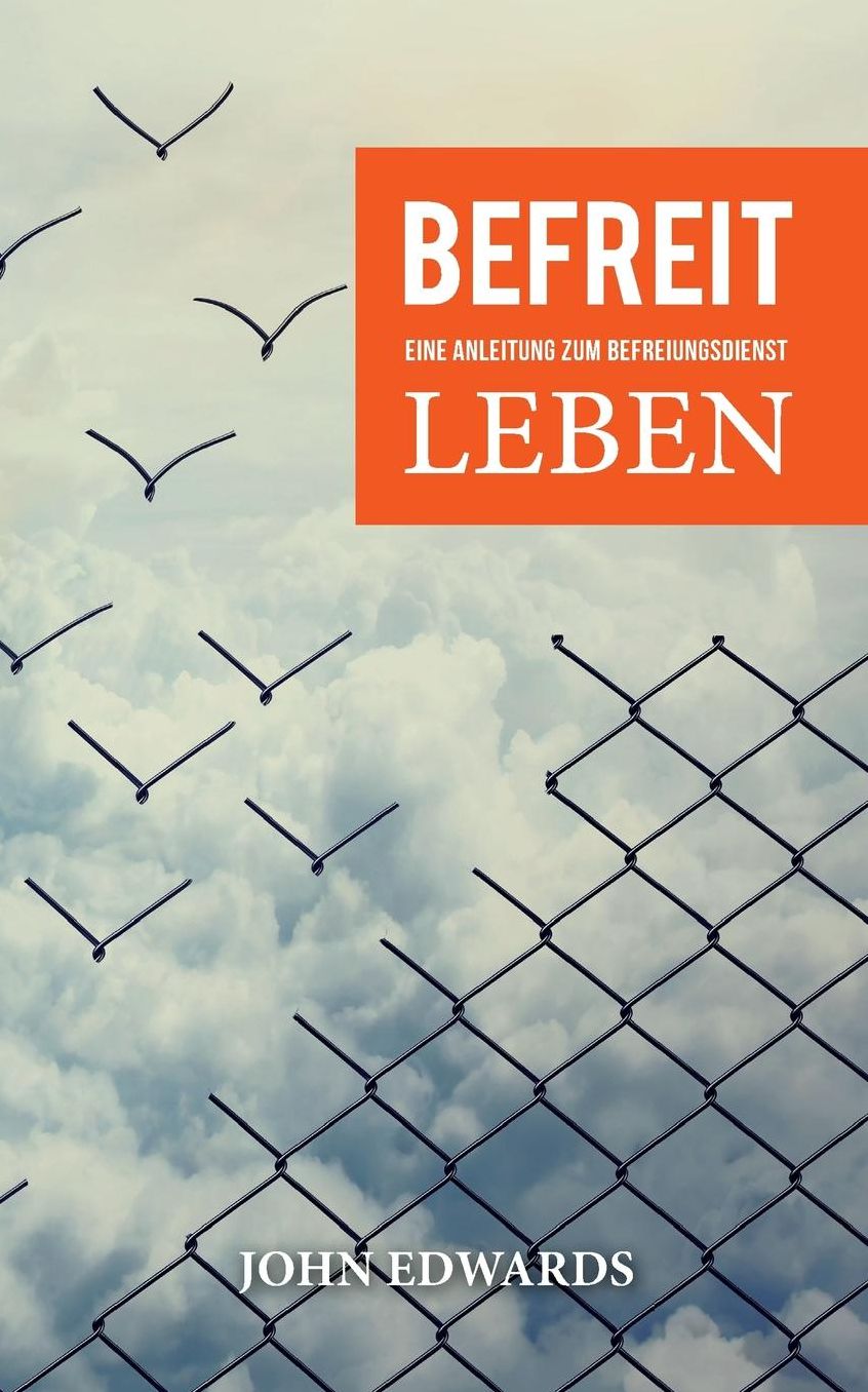 Befreit leben: Eine Anleitung zum Befreiungsdienst