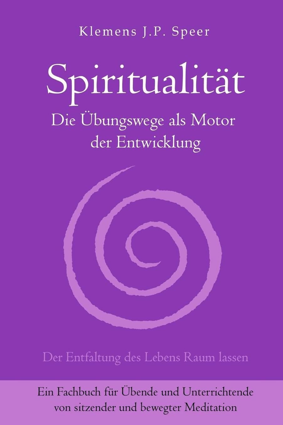 Spiritualität: Die Übungswege als Motor der Entwicklung