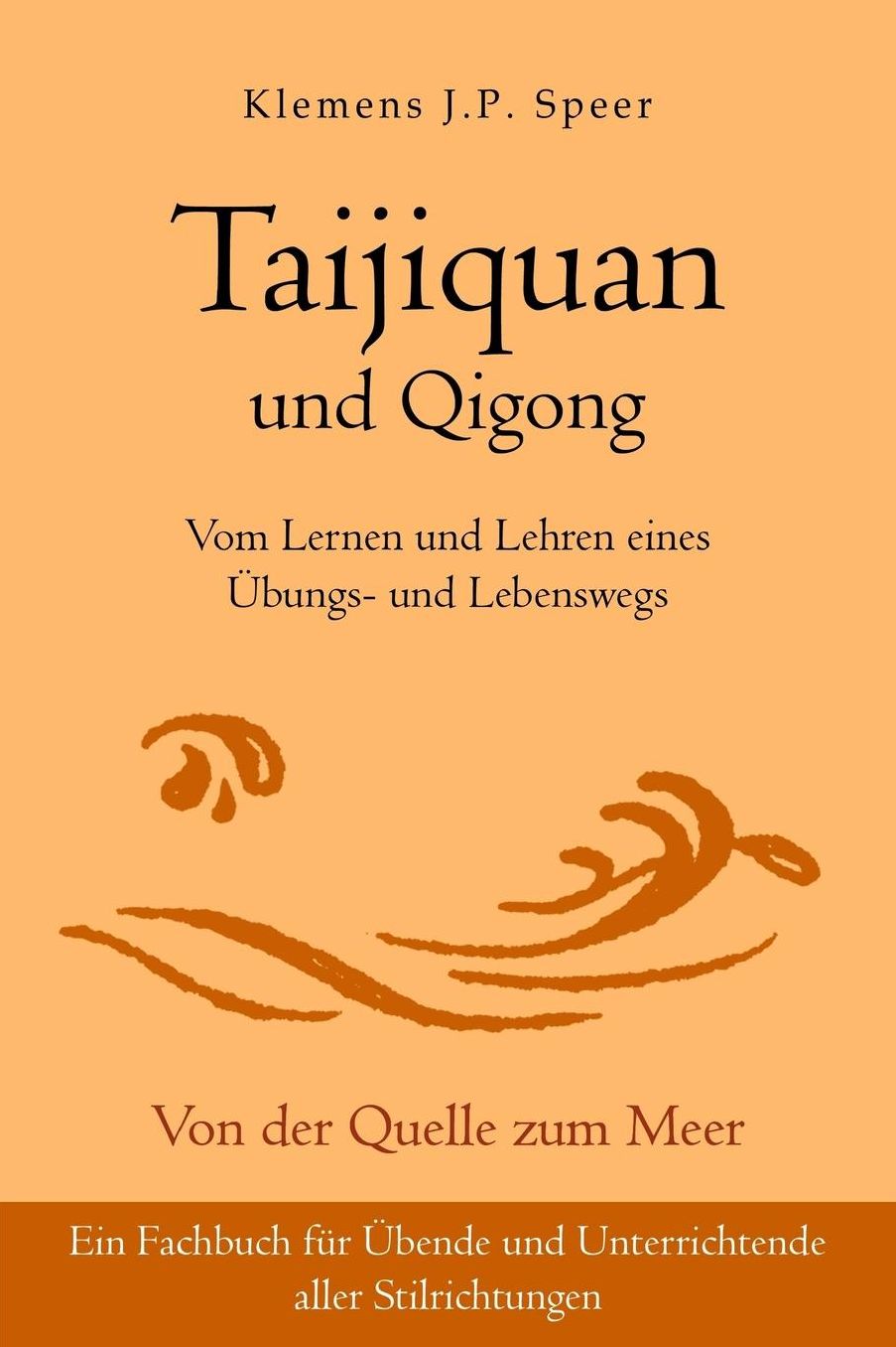 Taijiquan und Qigong: Vom Lernen und Lehren eines Übungs- und Lebenswegs