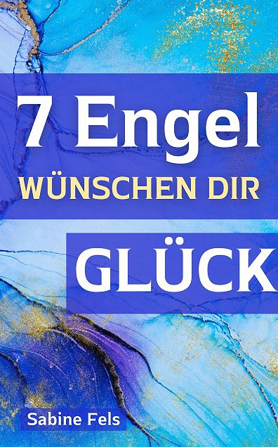 Sieben Engel wünschen dir Glück