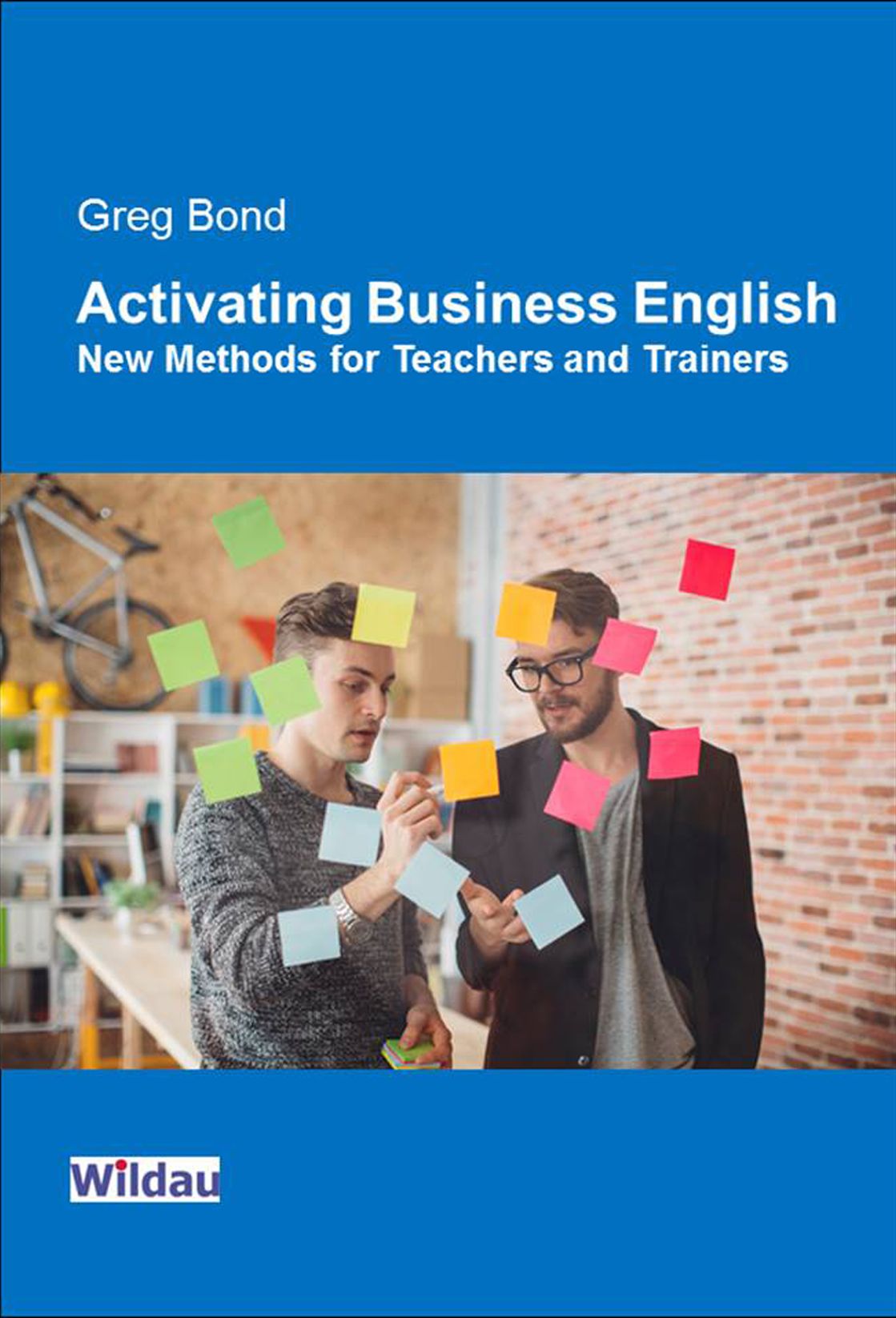 Activating Business English: New Methods for Teachers and Trainers