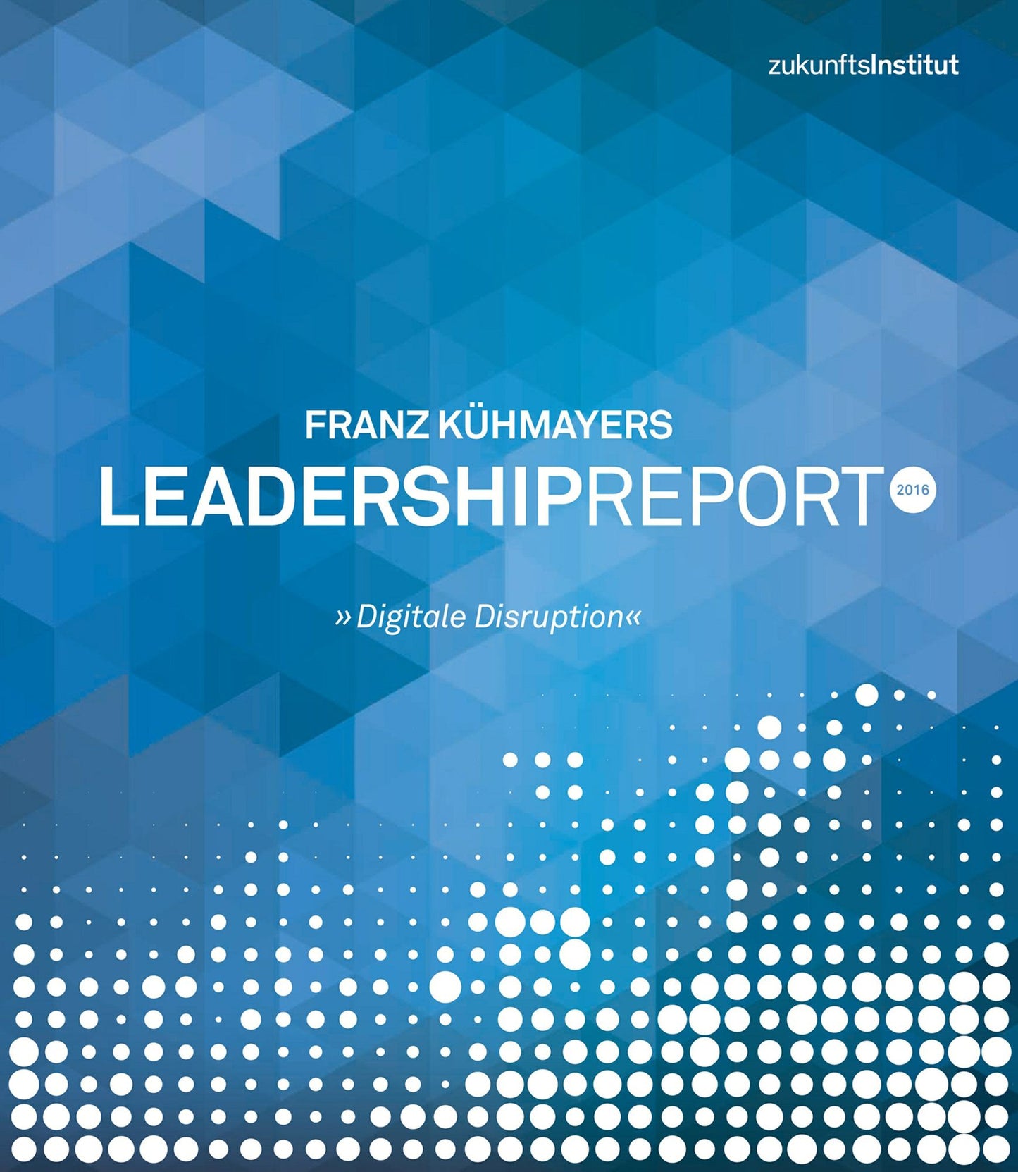 Leadership Report 2016: Digitale Disruption